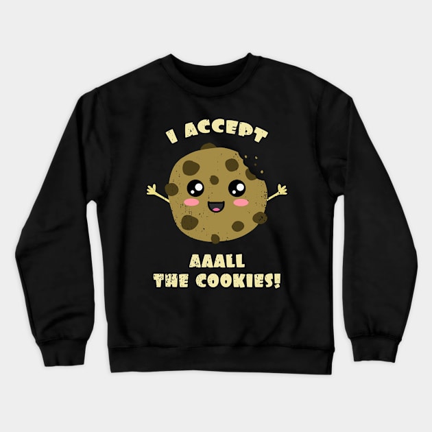 I accept All The Cookies Crewneck Sweatshirt by Nerd_art